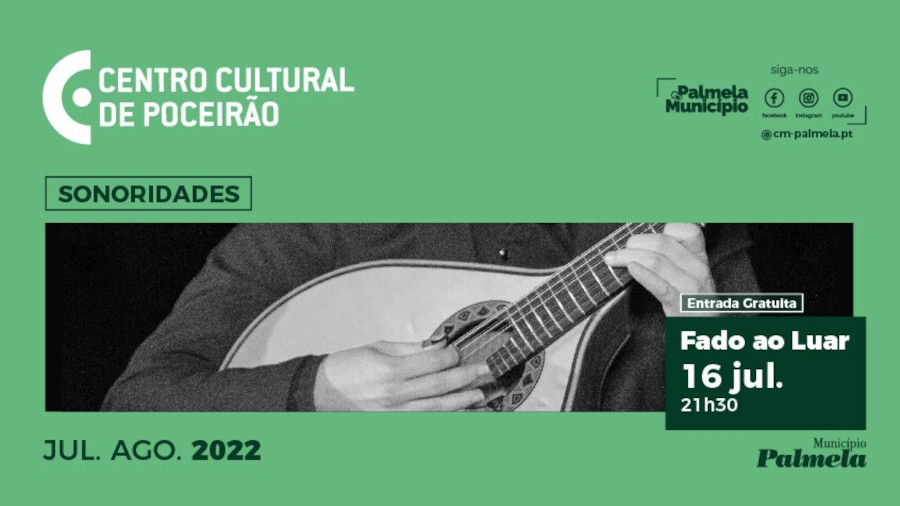 A 16 de julho há “Fado ao Luar” no Centro Cultural de Poceirão!